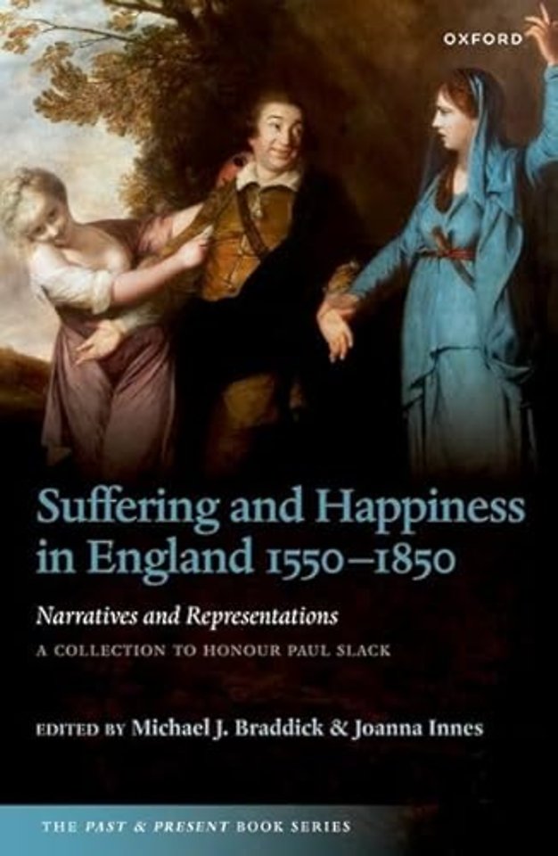 Suffering and Happiness in England 1550-1850: Narratives and Representations