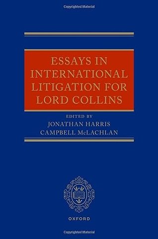 Essays in International Litigation for Lord Collins