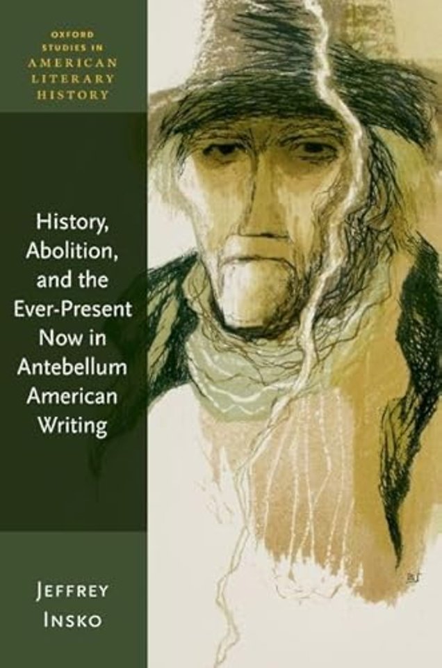 History, Abolition, and the Ever-Present Now in Antebellum American Writing