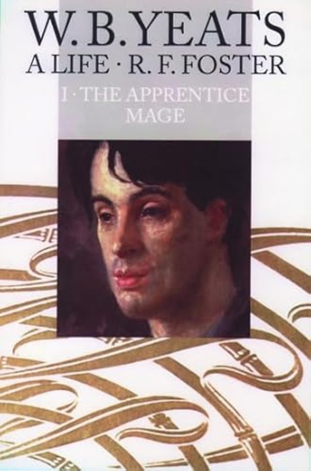 W. B. Yeats, A Life I