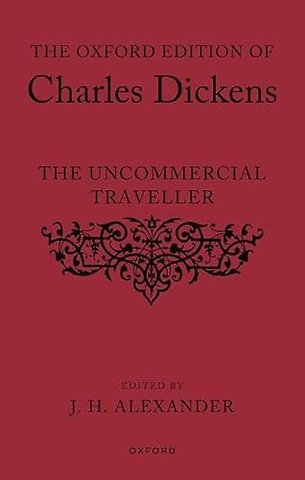 The Oxford Edition of Charles Dickens: The Uncommercial Traveller