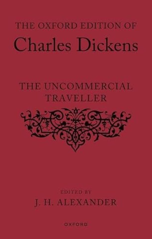 The Oxford Edition of Charles Dickens: The Uncommercial Traveller