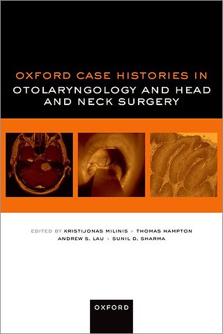 Oxford Case Histories in Otolaryngology and Head and Neck Surgery