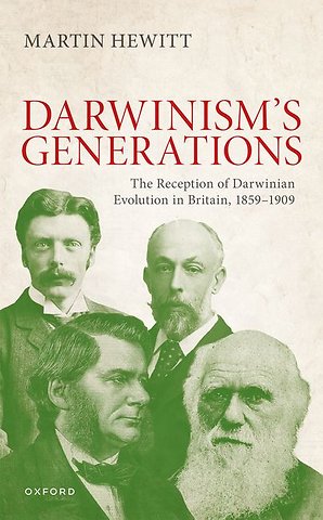 The Reception of Darwinian Evolution in Britain, 1859–1909