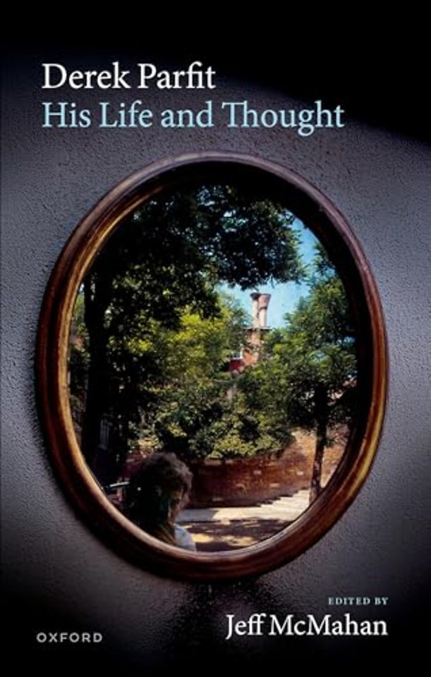 Derek Parfit: His Life and Thought