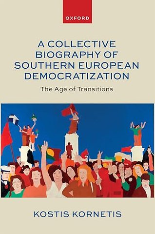 A Collective Biography of Southern European Democratization