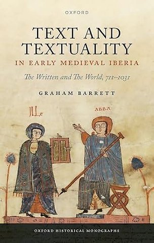 Text and Textuality in Early Medieval Iberia