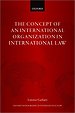 The Concept of an International Organization in International Law The Concept of an International Organization in International Law