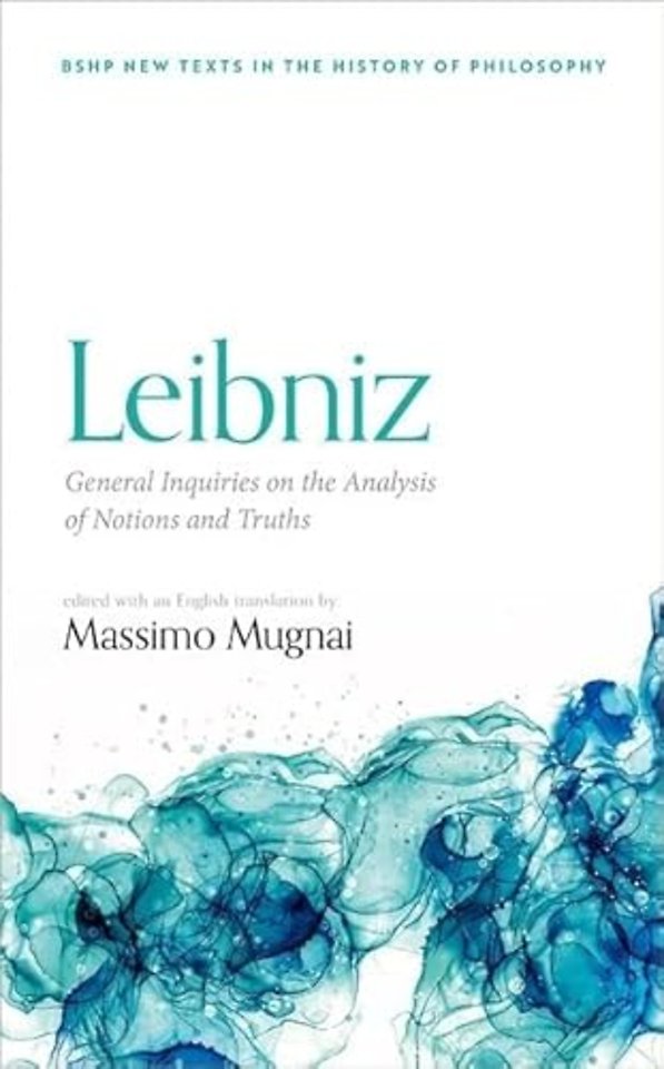Leibniz: General Inquiries on the Analysis of Notions and Truths