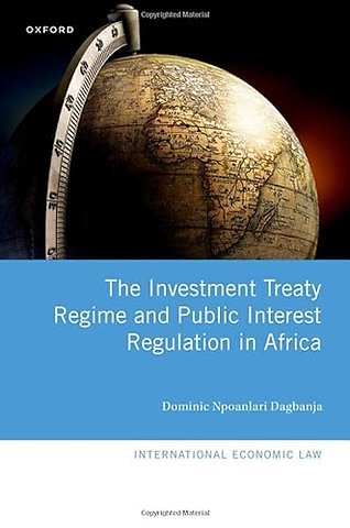 The Investment Treaty Regime and Public Interest Regulation in Africa