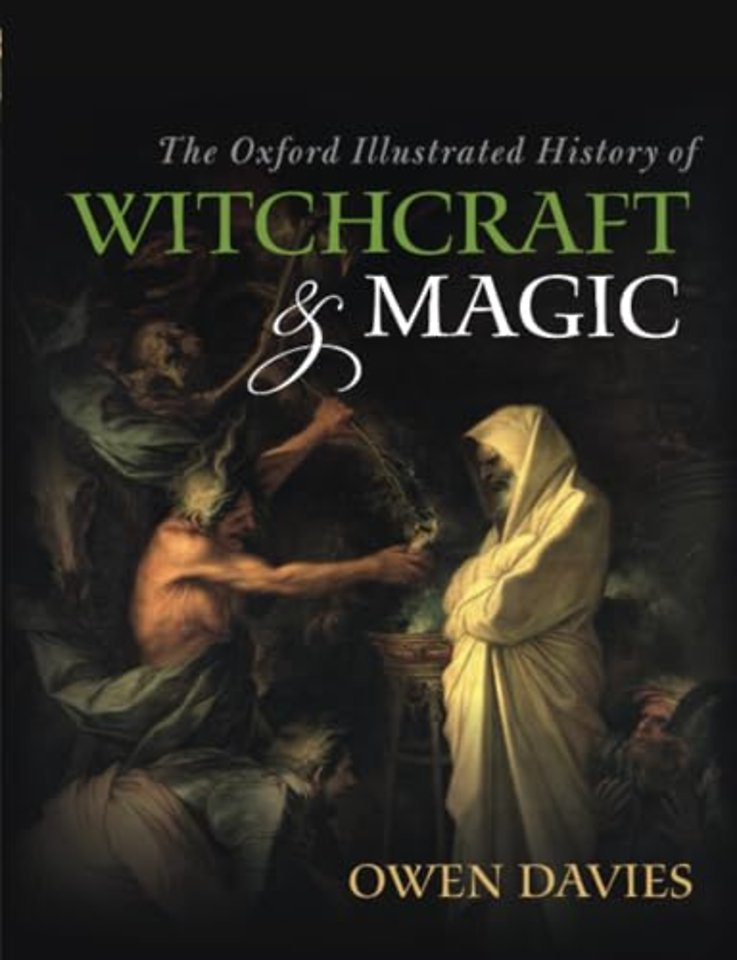 The Oxford Illustrated History of Witchcraft and Magic