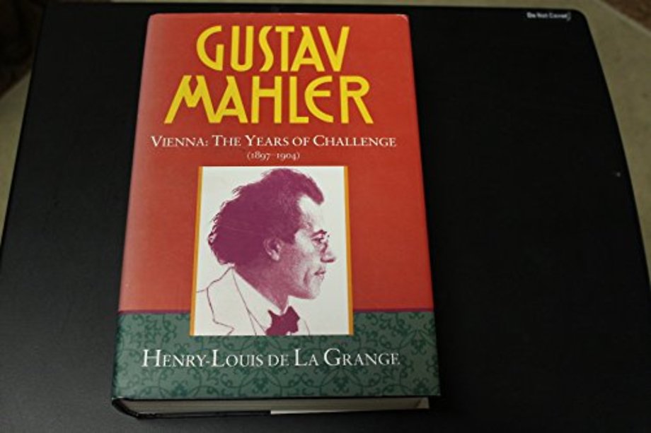 Gustav Mahler: Volume 2. Vienna: The Years of Challenge (1897-1904)