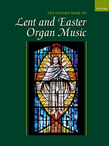 The Oxford Book of Lent and Easter Organ Music