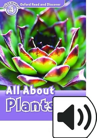 Oxford Read and Discover: Level 4: All About Plants Audio Pack