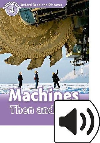 Oxford Read and Discover: Level 5: Machines Then and Now Audio Pack
