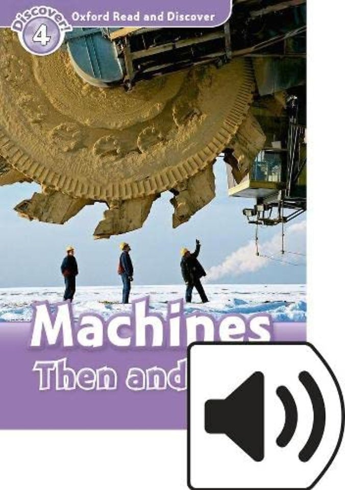 Oxford Read and Discover: Level 4: Machines Then and Now Audio Pack