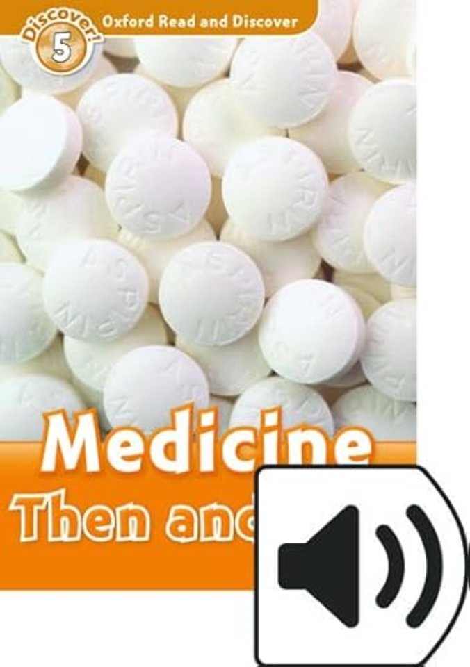 Oxford Read and Discover: Level 5: Medicine Then and Now Audio Pack