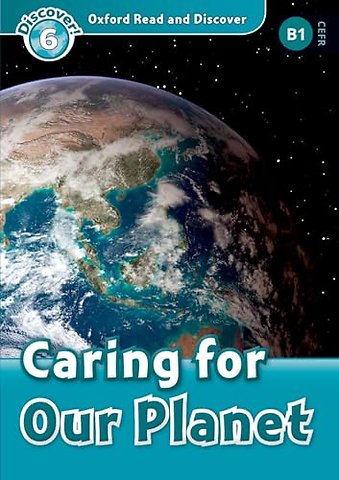 Oxford Read and Discover: Level 6: Caring for Our Planet Audio Pack