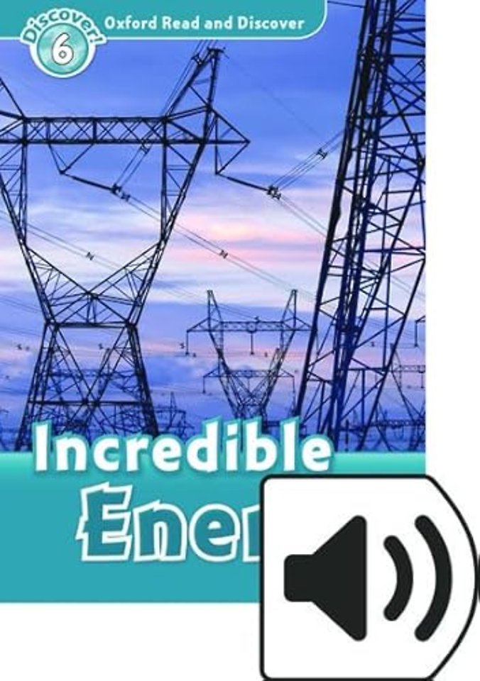Oxford Read and Discover: Level 6: Incredible Energy Audio Pack