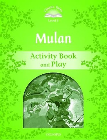 Classic Tales Second Edition: Level 3: Mulan Activity Book and Play