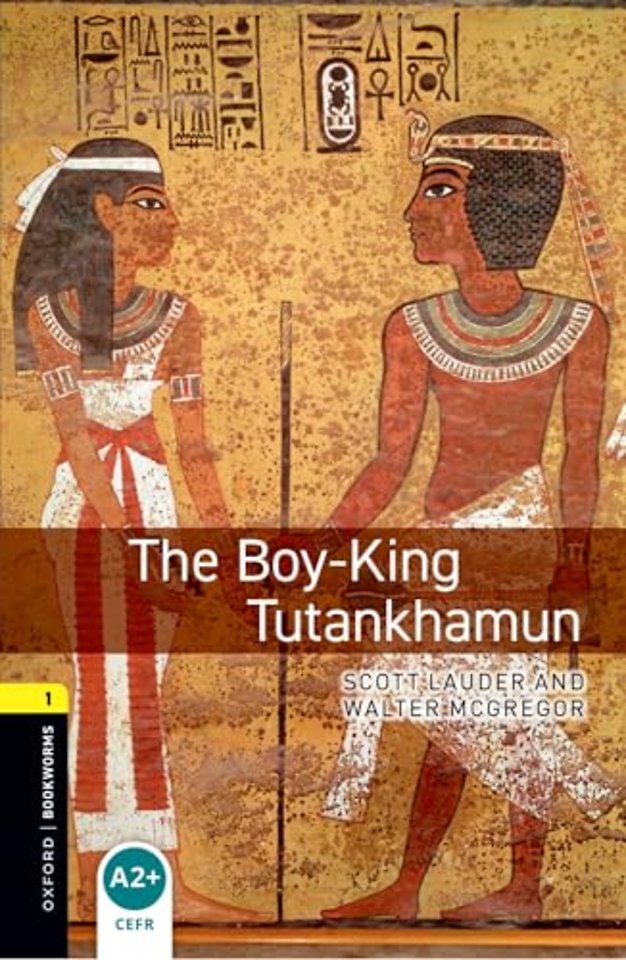Oxford Bookworms Library: Level 1: The Boy-King Tutankhamun