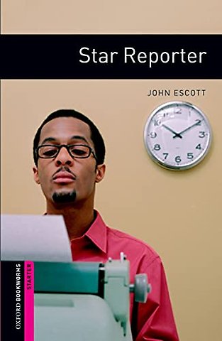 Oxford Bookworms Library: Starter:: Star Reporter