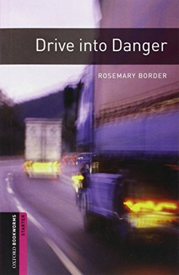 Oxford Bookworms Library: Starter:: Drive into Danger
