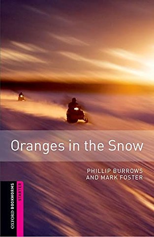 Oxford Bookworms Library: Starter:: Oranges in the Snow