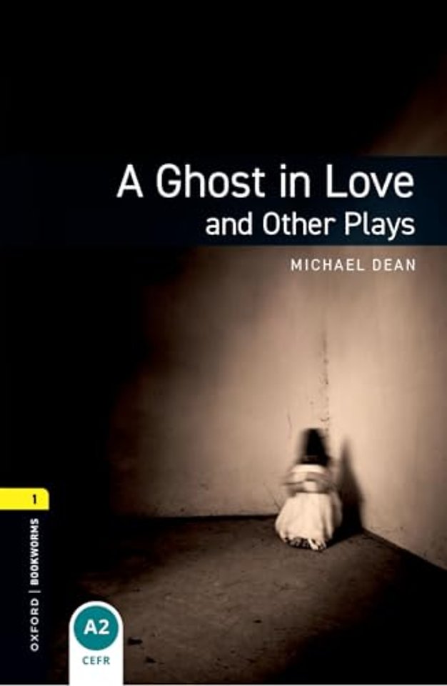 Oxford Bookworms Library: Level 1: A Ghost in Love and Other Plays