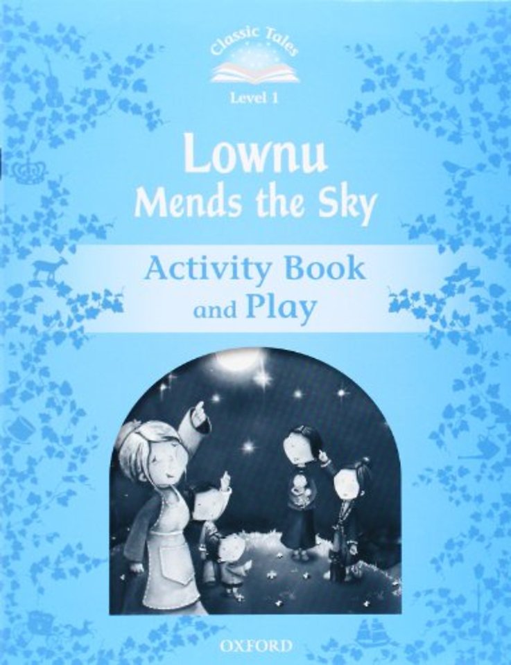 Classic Tales Second Edition: Level 1: Lownu Mends the Sky Activity Book & Play