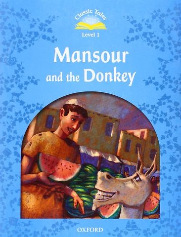 Classic Tales Second Edition: Level 2: Mansour and The Donkey