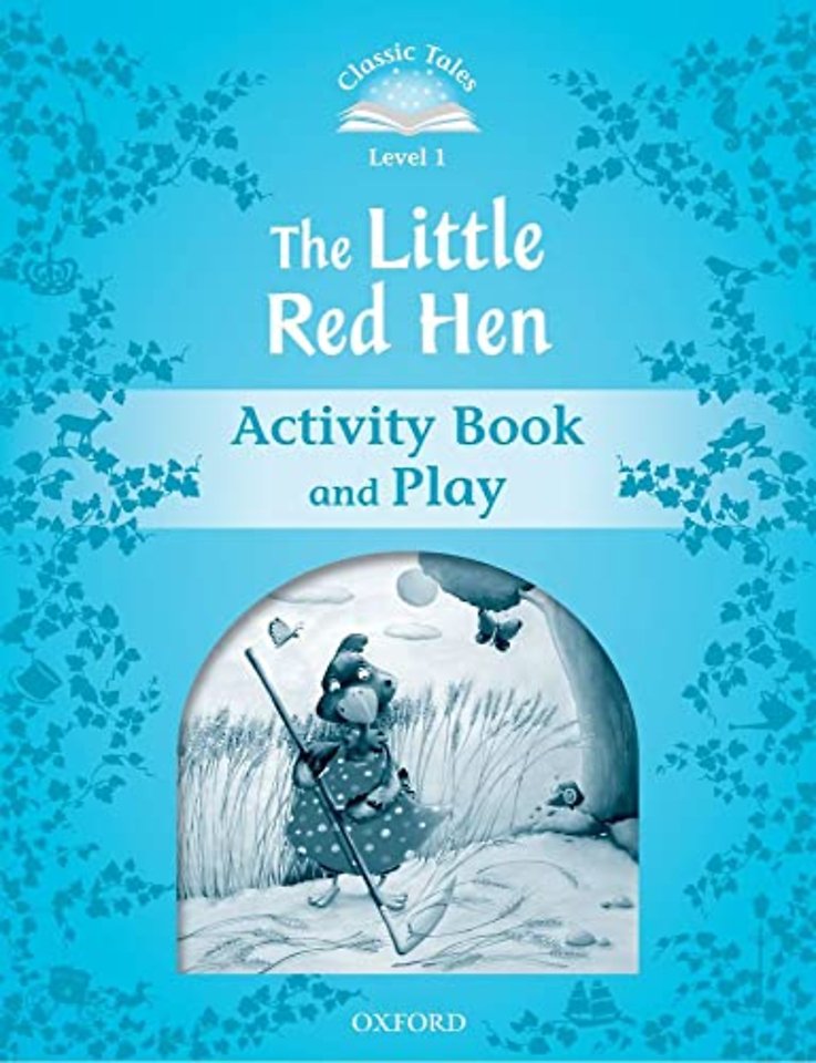 Classic Tales Second Edition: Level 1: The Little Red Hen Activity Book & Play