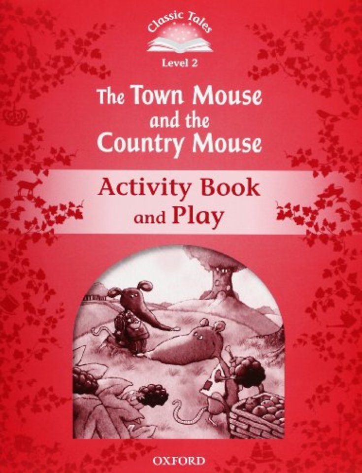 Classic Tales Second Edition: Level 2: The Town Mouse and the Country Mouse Activity Book & Play