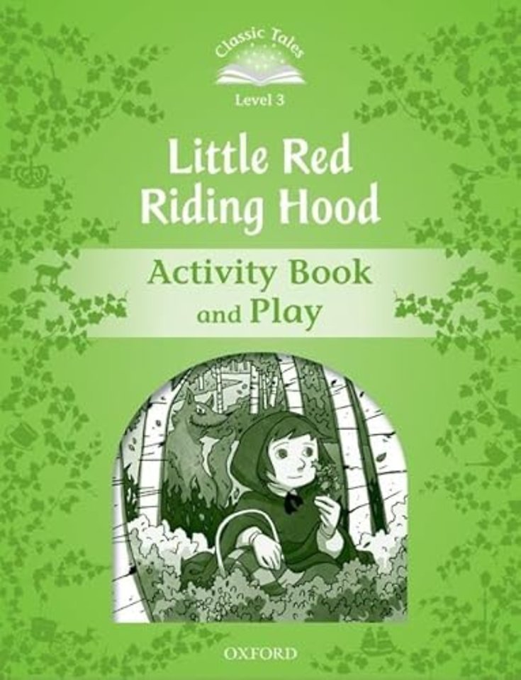 Classic Tales Second Edition: Level 3: Little Red Riding Hood Activity Book & Play
