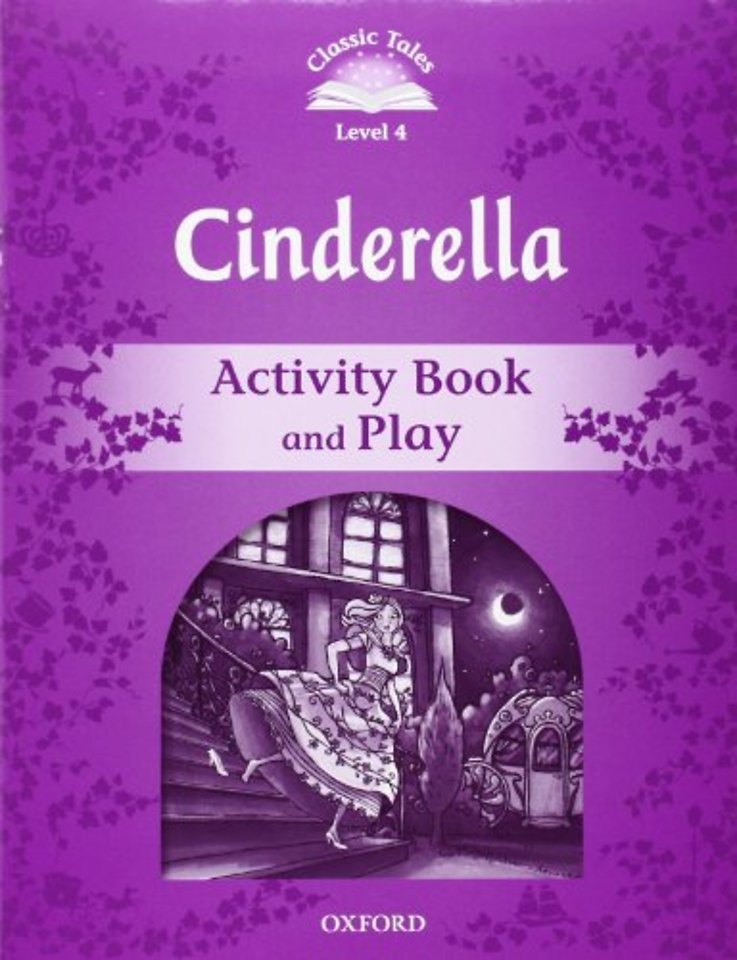Classic Tales Second Edition: Level 4: Cinderella Activity Book & Play
