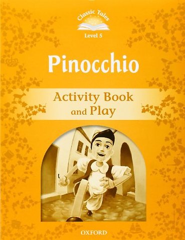 Classic Tales Second Edition: Level 5: Pinocchio Activity Book & Play