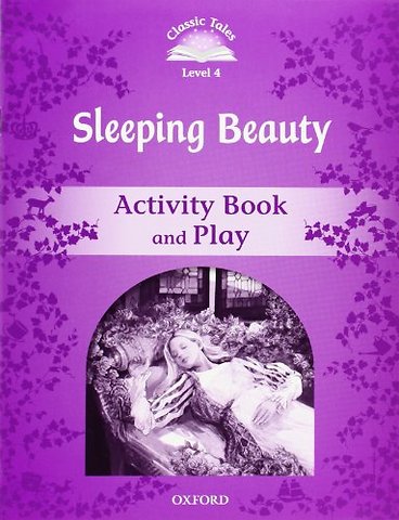 Classic Tales Second Edition: Level 4: Sleeping Beauty Activity Book & Play