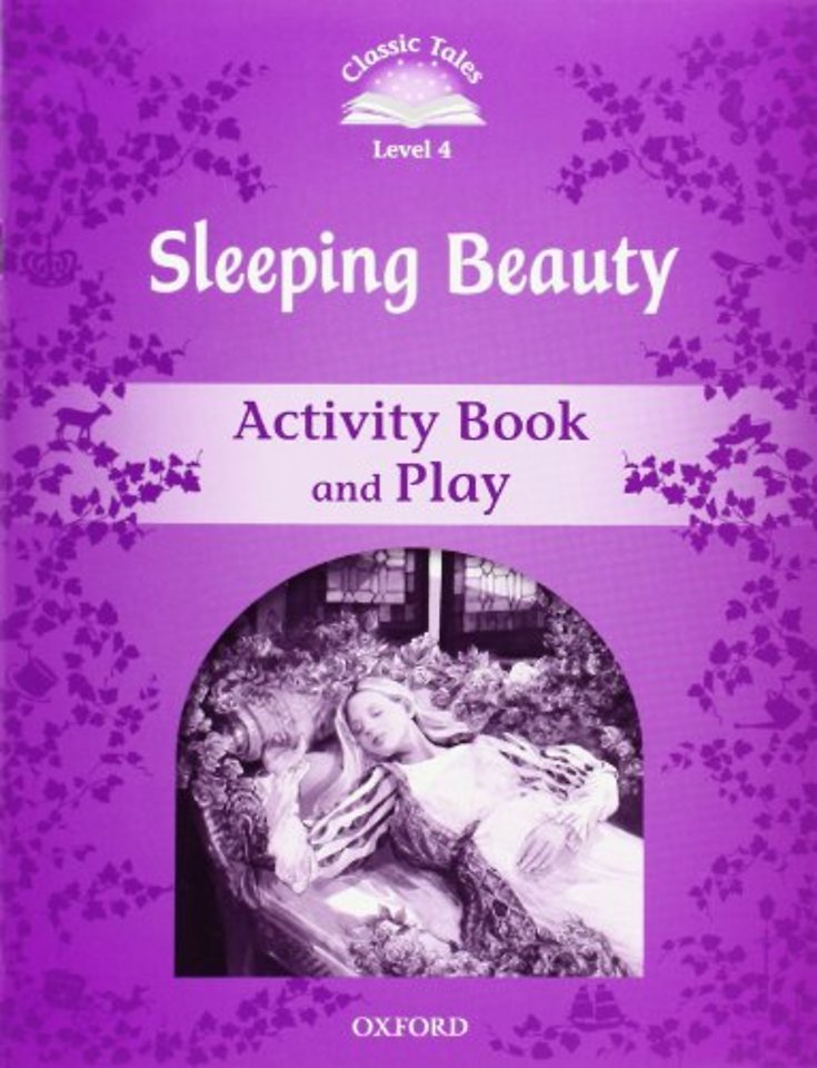Classic Tales Second Edition: Level 4: Sleeping Beauty Activity Book & Play
