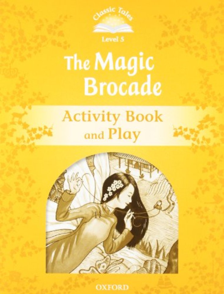 Classic Tales Second Edition: Level 5: The Magic Brocade Activity Book & Play