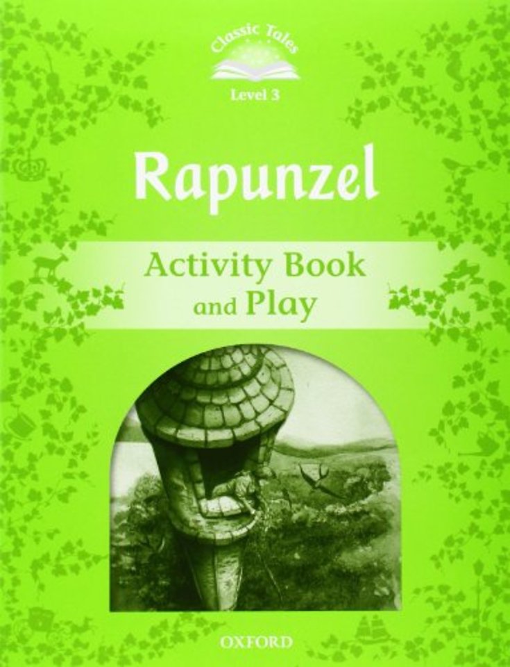 Classic Tales Second Edition: Level 3: Rapunzel Activity Book and Play