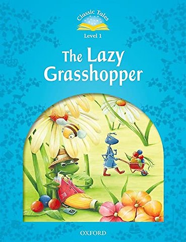 Classic Tales Second Edition: Level 1: The Lazy Grasshopper
