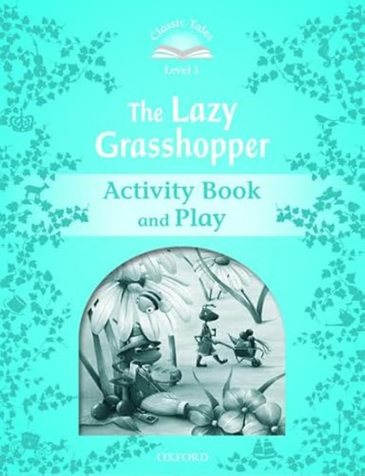 Classic Tales Second Edition: Level 1: The Lazy Grasshopper Activity Book & Play