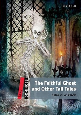 Dominoes: Level 3:: The Faithful Ghost and Other Tall Tales