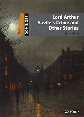 Dominoes: Level 2:: Lord Arthur Savile's Crime and Other Stories