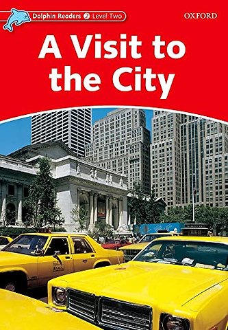 Dolphin Readers: Level 2: A Visit to the City