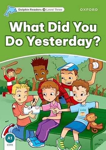 Dolphin Readers: Level 3: What Did You Do Yesterday?