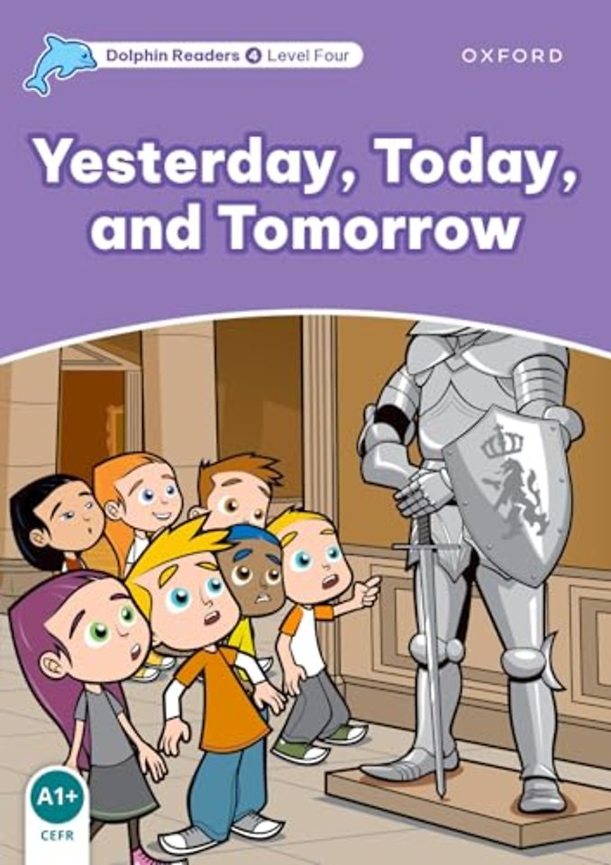 Dolphin Readers: Level 4: Yesterday, Today, and Tomorrow