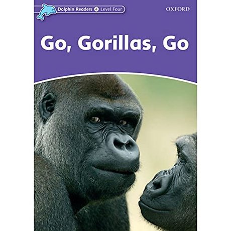 Dolphin Readers: Level 4: Go, Gorillas, Go