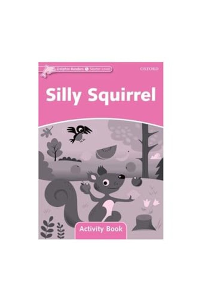 Dolphin Readers: Starter: Silly Squirrel Activity Book