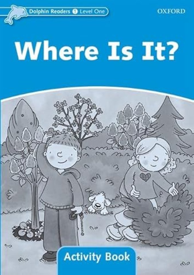 Dolphin Readers: Level 1: Where Is It? Activity Book